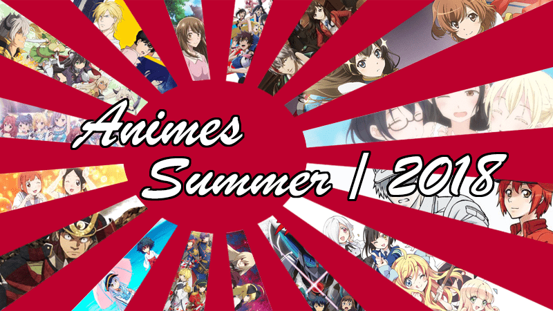 Animes Summer 2018 - Geeks United
